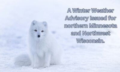 A Winter Weather Advisory Issued for northern Minnesota and Northwest Wisconsin.
