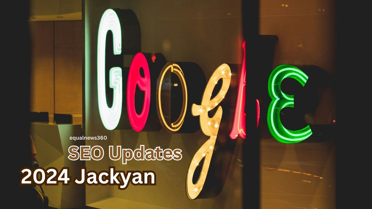 google seo updates 2024 Jackyan